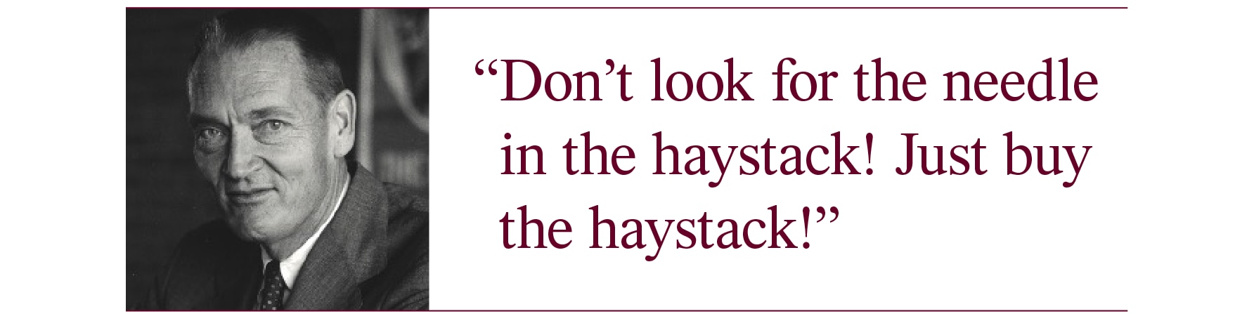 An image shows a photograph of Vanguard founder John C. Bogle, as well as the quotation: “Don’t look for the needle in the haystack! Just buy the haystack!”